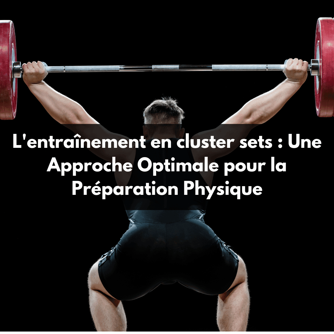 L’entraînement en cluster sets : Une Approche Optimale pour la Préparation Physique