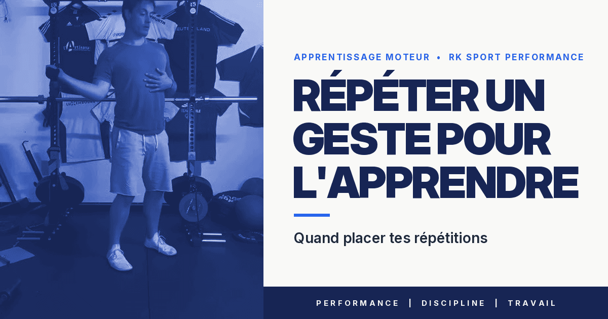 Répéter un geste pour l'apprendre : quand placer tes répétitions