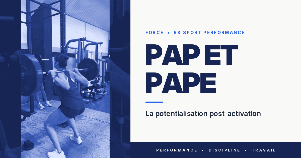 PAP et PAPE : ce que la potentialisation post-activation explique vraiment du French Contrast