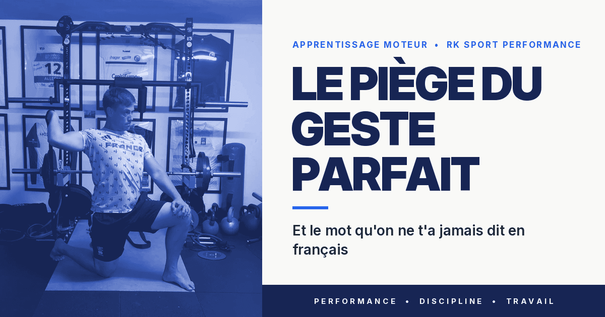 Le piège du geste parfait, et le mot qu'on ne t'a jamais dit en français
