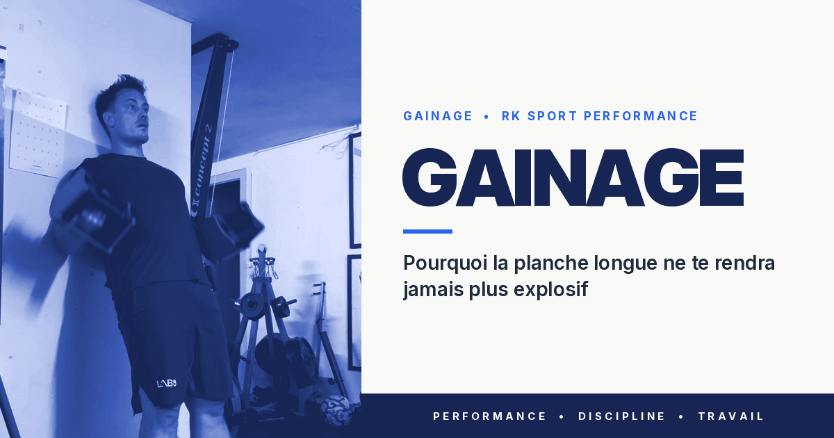 Gainage : pourquoi la planche longue ne te rendra jamais plus explosif